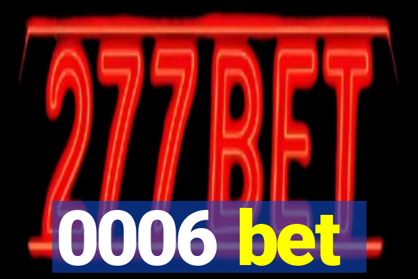 0006 bet